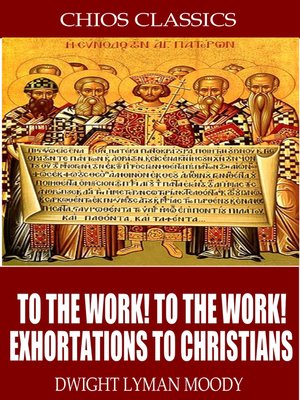 cover image of To the Work! to the Work! Exhortations to Christians